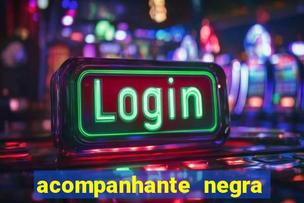 acompanhante negra sao paulo